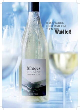 Would be it!
IF YOU COULD
ONLY TASTE ONE,
THEN THIS
 