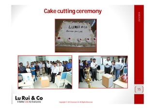 Copyright© 2013 EurosiaS.A. All RightsReserved.
23/3/2014
15
Cake cutting ceremony
 