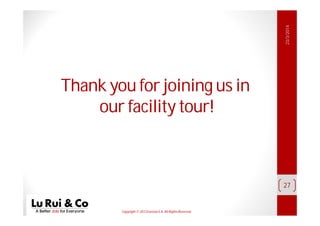 Copyright© 2013 EurosiaS.A. All RightsReserved.
23/3/2014
27
Thank you for joining us in
our facility tour!
 