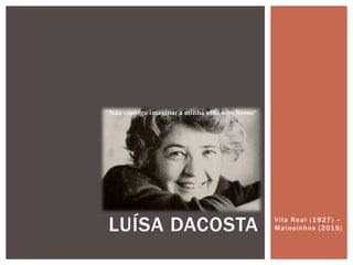 Vila Real (1927) –
Matosinhos (2015)LUÍSA DACOSTA
"Não consigo imaginar a minha vida sem livros"
 