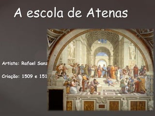 A escola de Atenas

Artista: Rafael Sanzio
Criação: 1509 e 1510

 