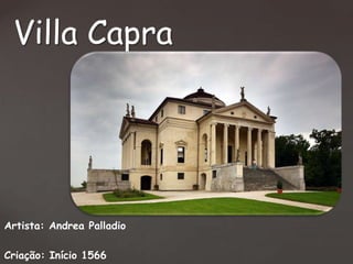 Villa Capra

Artista: Andrea Palladio
Criação: Início 1566

 