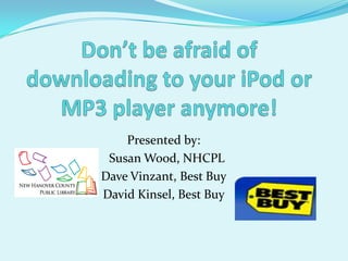 Presented by:
 Susan Wood, NHCPL
Dave Vinzant, Best Buy
David Kinsel, Best Buy
 