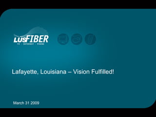 Lafayette, Louisiana – Vision Fulfilled! March 31 2009 