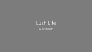Lush Life
By Zara Larsson
 