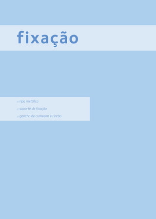fixação
// ripa metálica
// suporte de fixação
// gancho de cumeeira e rincão
 