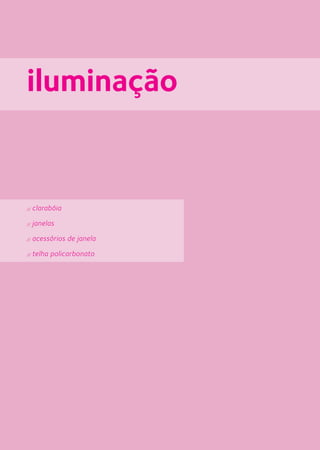 iluminação
// clarabóia
// janelas
// acessórios de janela
// telha policarbonato
 