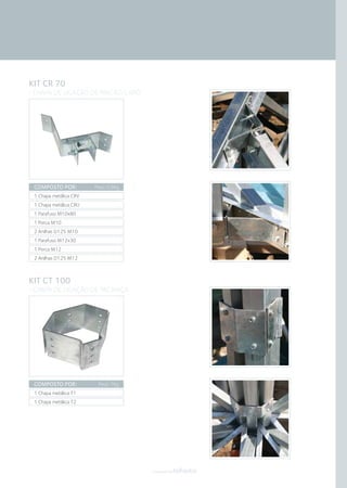KIT CR 70
› CHAPA DE LIGAÇÃO DE RINCÃO/LARÓ
COMPOSTO POR:
1 Chapa metálica CRV
1 Chapa metálica CRU
1 Parafuso M10x80
1 Porca M10
2 Anilhas D125 M10
1 Parafuso M12x30
1 Porca M12
2 Anilhas D125 M12
Peso: 0,9Kg
KIT CT 100
› CHAPA DE LIGAÇÃO DE TACANIÇA
COMPOSTO POR:
1 Chapa metálica T1
1 Chapa metálica T2
Peso: 1Kg
componentestelhados
 