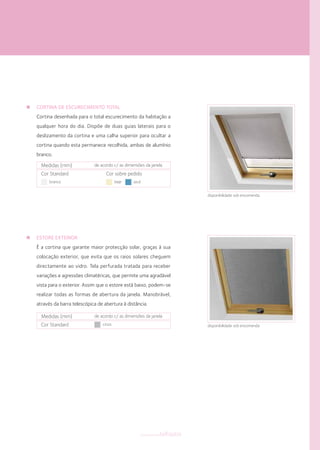 CORTINA DE ESCURECIMENTO TOTAL
Cortina desenhada para o total escurecimento da habitação a
qualquer hora do dia. Dispõe de duas guias laterais para o
deslizamento da cortina e uma calha superior para ocultar a
cortina quando esta permanece recolhida, ambas de alumínio
branco.
ESTORE EXTERIOR
É a cortina que garante maior protecção solar, graças à sua
colocação exterior, que evita que os raios solares cheguem
directamente ao vidro. Tela perfurada tratada para receber
variações e agressões climatéricas, que permite uma agradável
vista para o exterior. Assim que o estore está baixo, podem-se
realizar todas as formas de abertura da janela. Manobrável,
através da barra telescópica de abertura à distância.
Medidas (mm) de acordo c/ as dimensões da janela
Cor Standard
bejebranco azul
Cor sobre pedido
Medidas (mm) de acordo c/ as dimensões da janela
Cor Standard cinza
disponibilidade sob encomenda
disponibilidade sob encomenda
componentestelhados
 