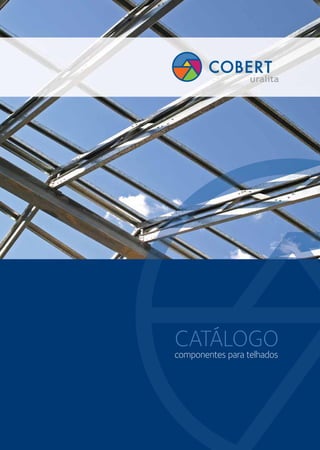 componentes para telhados
CATÁLOGO
 
