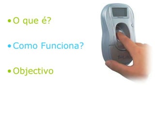 O que é? Como Funciona? Objectivo 