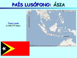 PAÍS LUSÓFONO:  ÁSIA Timor Leste (1.108.777 hab.)  