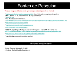 https://localingual.com/?ISO=PT este link vai direto a Portugal
Pensando na riqueza da
oralidade, o site Localingual
criou um mapa interativo e
colaborativo justamente
com essa proposta.
Idealizado e desenvolvido
por David Ding, ex-
engenheiro de softwares da
Microsoft, o mapa permite
que o usuário conheça
dialetos, expressões e
sotaques do mundo todo,
selecionando por
localidade.
Site
 