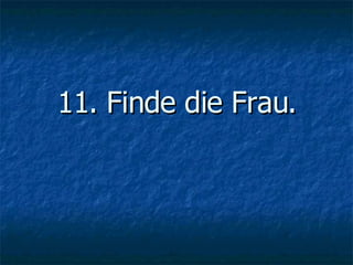 11. Finde die Frau. 
