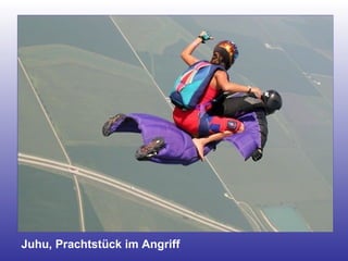 Juhu, Prachtstück im Angriff 