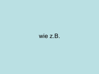 wie z.B. 