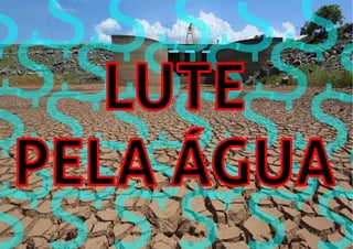 LUTE
PELA ÁGUA
 