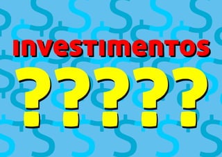 ??????????
investimentosinvestimentos
 