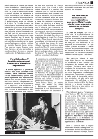 7
polícia da tropa de choque que não se
cansa de reprimir à classe operária e
ao povo. Na França rege o estado de
sitio. Os juízes proíbem mobilizações
e enviam milhares de telegramas e
cartas de intimação com ameaças de
prisão aos operários e jovens para que
não participem das manifestações.
O enfrentamento entre as classes
já é físico. Os Comitês de Ação da
juventude e os piquetes de greve são o
preludio dos organismos de autodefesa
das massas. É preciso coordená-los já
para enfrentar a brutal repressão que
não fará mais do que aguçar-se por
parte das forças de segurança e das
bandas fascistas que já saíram às
ruas para poiar à polícia assassina. A
patronal não duvidará em armar estas
bandas fascistas com polícias e oficiais
do exército fazendo horas extras.
Para avançar novos degraus neste
Maio francês, é preciso generalizar e
coordenar já sem demoras os piquetes
e os Comitês de Ação da juventude.
Fora Hollande, a V
República da patronal
francesa e o Maastricht
imperialista!
A classe operária e a juventude
francesa não estão sozinhas neste
combate, seus melhores aliados
são os trabalhadores y jovens dos
povos oprimidos pelo imperialismo
francês. Isso é o que querem ocultar a
burocracia sindical y a esquerda social-
imperialista, servente dos açougueiros
da V República, que sustentam o
saqueio do imperialismo francês contra
suas colônias e semicolônias e são
inimigos de determinar este caminho
de luta aos operários da França.
Nenhum povo que oprime a outro
poderá libertar-se a si mesmo! Para
conquistar uma luta unificada a classe
operária da França deve tomar em suas
mãos as demandas dos operários das
colônias francesas e a luta por barrar
o massacre de Assad e Putin na Síria
a conta das potências imperialistas.
Abaixo os negócios e a venta de
tecnologia militar de França com Putin
que é utilizada para massacrar os
explorados sírios! É preciso paralisar a
maquinaria de guerra do imperialismo!
Fora a OTAN da Síria!Abaixo os pactos
e negócios do estado francês com o
estado fascista de Israel! Fora França
de Mali e África Central! Nas potências
imperialistas o inimigo está em casa!
Pela retirada das tropas de bases
militares francesas de África e todas
as colônias! Por 35 horas semanais e
todas as conquistas da classe operária
da metrópole para todos os territórios
de ultramar! Por igual trabalho, igual
salário e condições trabalhistas!
É preciso chamar aos trabalhadores de
toda Europa a lutar juntos. O ataque de
Hollande é o mesmo ataque da Merkel,
Tsipras e dos governos europeus a sua
própria classe operária e a milhares
de refugiados que se encontram em
verdadeiros campos de concentração
nas fronteiras. Por isso para os piratas
imperialistas de Maastricht também é
de vida ou morte que a classe operária
francesa não derrote o ataque do
governo e da V República.
Uma mesma classe, um mesmo
inimigo, uma mesma luta, contra
o Maastricht imperialista, seus
banqueiros e suas transnacionais. É
preciso expropriar aos capitalistas e
seus banqueiros! Abaixo a Europa de
Maastricht! Greve geral europeia! Pela
apertura das fronteiras!
Por uma direção
revolucionária
internacionalista
para que o Maio Francês
triunfe como uma única
revolução socialista
europeia
A Crise de direção, que não é
outra que a superabundância de
direções traidoras, é o maior inimigo
que têm as massas para desenvolver
sua ofensiva revolucionária. São
as direções dos sindicatos e da
esquerda social-imperialista as que
ontem queriam submeter à classe
operária ao parlamento burguês, que
em última instância deu a “cobertura
democrática” ao decreto bonapartista
de Hollande que impôs a Lei Khomri.
Nos períodos prévios a esse
novo Maio francês, os renegados
do trotskismo e seus partidos não
prepararam às massas para estes
combates decisivos nem para a
revolução. Só se dedicaram, há anos,
a não deixar nem uma virgula nem
um ponto do programa revolucionário
das massas. Respeitaram e respeitam
a cada passo à burocracia traidora
dos sindicatos ou são parte dela
diretamente. Em definitiva, a crise
de direção revolucionária da classe
operária é o grande handicap da
patronal francesa e seu regime nos
choques atuais das classes.
Mas nada será igual na França deste
novo “Maio de 68”. Se movimenta e
se cai a rama onde está assentado
o reformismo. As massas buscam
ansiosamente colocar de pé seus
organismos de autodeterminação e
aptos para a luta como são os Comitês
de Ação ou os Comitês de empresas
dos sindicatos, unificados arredor
da disciplina das assembleias e da
democracia direta da base. Colocando
em pé esses organismos de poder
operário e das massas exploradas,
se destacam e se destacarão os
militantes mais aguerridos da classe
operária e da juventude.
Nem a patronal nem o regime
imperialista francês conseguiram paz
e calma sem derrotar à classe operária
e enquanto isso não aconteça, viverão
León Trotsky
FRANÇA
 