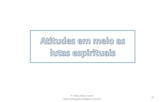 Pr. Almy Alves Junior
                                   12
http://almyalves.blogspot.com.br
 