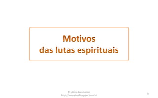 Pr. Almy Alves Junior
                                   8
http://almyalves.blogspot.com.br
 