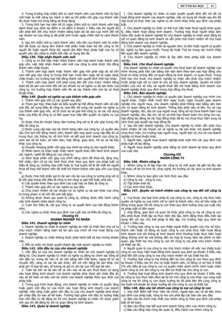 HUỲNH BÁ HỌC           21

  4. Trong trường hợp chấm dứt tư cách thành viên của thành viên bị hạn           1. Chủ doanh nghiệp tư nhân có toàn quyền quyết định đối với tất cả
chế hoặc bị mất năng lực hành vi dân sự thì phần vốn góp của thành viên        hoạt động kinh doanh của doanh nghiệp, việc sử dụng lợi nhuận sau khi đã
đó được hoàn trả công bằng và thoả đáng.                                       nộp thuế và thực hiện các nghĩa vụ tài chính khác theo quy định của pháp
  5. Trong thời hạn hai năm kể từ ngày chấm dứt tư cách thành viên hợp         luật.
danh theo quy định tại điểm a và điểm d khoản 1 Điều này thì người đó             2. Chủ doanh nghiệp tư nhân có thể trực tiếp hoặc thuê người khác quản
vẫn phải liên đới chịu trách nhiệm bằng toàn bộ tài sản của mình đối với       lý, điều hành hoạt động kinh doanh. Trường hợp thuê người khác làm
các khoản nợ của công ty đã phát sinh trước ngày chấm dứt tư cách thành        Giám đốc quản lý doanh nghiệp thì chủ doanh nghiệp tư nhân phải đăng ký
viên.                                                                          với cơ quan đăng ký kinh doanh và vẫn phải chịu trách nhiệm về mọi hoạt
  6. Sau khi chấm dứt tư cách thành viên, nếu tên của thành viên bị chấm       động kinh doanh của doanh nghiệp.
dứt đã được sử dụng làm thành một phần hoặc toàn bộ tên công ty thì               3. Chủ doanh nghiệp tư nhân là nguyên đơn, bị đơn hoặc người có quyền
người đó hoặc người thừa kế, người đại diện theo pháp luật của họ có           lợi, nghĩa vụ liên quan trước Trọng tài hoặc Toà án trong các tranh chấp
quyền yêu cầu công ty chấm dứt việc sử dụng tên đó.                            liên quan đến doanh nghiệp.
  Điều 139. Tiếp nhận thành viên mới                                              4. Chủ doanh nghiệp tư nhân là đại diện theo pháp luật của doanh
  1. Công ty có thể tiếp nhận thêm thành viên hợp danh hoặc thành viên         nghiệp.
góp vốn; việc tiếp nhận thành viên mới của công ty phải được Hội đồng             Điều 144. Cho thuê doanh nghiệp
thành viên chấp thuận.                                                            Chủ doanh nghiệp tư nhân có quyền cho thuê toàn bộ doanh nghiệp của
  2. Thành viên hợp danh hoặc thành viên góp vốn phải nộp đủ số vốn            mình nhưng phải báo cáo bằng văn bản kèm theo bản sao hợp đồng cho
cam kết góp vào công ty trong thời hạn mười lăm ngày kể từ ngày được           thuê có công chứng đến cơ quan đăng ký kinh doanh, cơ quan thuế. Trong
chấp thuận, trừ trường hợp Hội đồng thành viên quyết định thời hạn khác.       thời hạn cho thuê, chủ doanh nghiệp tư nhân vẫn phải chịu trách nhiệm
  3. Thành viên hợp danh mới phải cùng liên đới chịu trách nhiệm bằng          trước pháp luật với tư cách là chủ sở hữu doanh nghiệp. Quyền và trách
toàn bộ tài sản của mình đối với các khoản nợ và nghĩa vụ tài sản khác của     nhiệm của chủ sở hữu và người thuê đối với hoạt động kinh doanh của
công ty, trừ trường hợp thành viên đó và các thành viên còn lại có thoả        doanh nghiệp được quy định trong hợp đồng cho thuê.
thuận khác.                                                                       Điều 145. Bán doanh nghiệp
  Điều 140. Quyền và nghĩa vụ của thành viên góp vốn                              1. Chủ doanh nghiệp tư nhân có quyền bán doanh nghiệp của mình cho
  1. Thành viên góp vốn có các quyền sau đây:                                  người khác. Chậm nhất mười lăm ngày trước ngày chuyển giao doanh
  a) Tham gia họp, thảo luận và biểu quyết tại Hội đồng thành viên về việc     nghiệp cho người mua, chủ doanh nghiệp phải thông báo bằng văn bản
sửa đổi, bổ sung Điều lệ công ty, sửa đổi, bổ sung các quyền và nghĩa vụ       cho cơ quan đăng ký kinh doanh. Thông báo phải nêu rõ tên, trụ sở của
của thành viên góp vốn, về tổ chức lại và giải thể công ty và các nội dung     doanh nghiệp; tên, địa chỉ của người mua; tổng số nợ chưa thanh toán của
khác của Điều lệ công ty có liên quan trực tiếp đến quyền và nghĩa vụ của      doanh nghiệp; tên, địa chỉ, số nợ và thời hạn thanh toán cho từng chủ nợ;
họ;                                                                            hợp đồng lao động và các hợp đồng khác đã ký mà chưa thực hiện xong và
  b) Được chia lợi nhuận hàng năm tương ứng với tỷ lệ vốn góp trong vốn        cách thức giải quyết các hợp đồng đó.
điều lệ công ty;                                                                  2. Sau khi bán doanh nghiệp, chủ doanh nghiệp tư nhân vẫn phải chịu
  c) Được cung cấp báo cáo tài chính hàng năm của công ty; có quyền yêu        trách nhiệm về các khoản nợ và nghĩa vụ tài sản khác mà doanh nghiệp
cầu Chủ tịch Hội đồng thành viên, thành viên hợp danh cung cấp đầy đủ và       chưa thực hiện, trừ trường hợp người mua, người bán và chủ nợ của doanh
trung thực các thông tin về tình hình và kết quả kinh doanh của công ty;       nghiệp có thoả thuận khác.
xem xét sổ kế toán, sổ biên bản, hợp đồng, giao dịch, hồ sơ và tài liệu           3. Người bán, người mua doanh nghiệp phải tuân thủ các quy định của
khác của công ty;                                                              pháp luật về lao động.
  d) Chuyển nhượng phần vốn góp của mình tại công ty cho người khác;              4. Người mua doanh nghiệp phải đăng ký kinh doanh lại theo quy định
  đ) Nhân danh cá nhân hoặc nhân danh người khác tiến hành kinh doanh          của Luật này.
các ngành, nghề đã đăng ký của công ty;                                                                         Chương VII
  e) Định đoạt phần vốn góp của mình bằng cách để thừa kế, tặng cho,                                          NHÓM CÔNG TY
thế chấp, cầm cố và các hình thức khác theo quy định của pháp luật và             Điều 146. Nhóm công ty
Điều lệ công ty; trường hợp chết hoặc bị Toà tuyên bố là đã chết thì người        1. Nhóm công ty là tập hợp các công ty có mối quan hệ gắn bó lâu dài
thừa kế thay thế thành viên đã chết trở thành thành viên góp vốn của công      với nhau về lợi ích kinh tế, công nghệ, thị trường và các dịch vụ kinh doanh
ty;                                                                            khác.
  g) Được chia một phần giá trị tài sản còn lại của công ty tương ứng với tỷ      2. Nhóm công ty bao gồm các hình thức sau đây:
lệ vốn góp trong vốn điều lệ công ty khi công ty giải thể hoặc phá sản;           a) Công ty mẹ - công ty con;
  h) Các quyền khác theo quy định của Luật này và Điều lệ công ty.                b) Tập đoàn kinh tế;
  2. Thành viên góp vốn có các nghĩa vụ sau đây:                                  c) Các hình thức khác.
  a) Chịu trách nhiệm về các khoản nợ và nghĩa vụ tài sản khác của công           Điều 147. Quyền và trách nhiệm của công ty mẹ đối với công ty
ty trong phạm vi số vốn đã cam kết góp;                                        con
  b) Không được tham gia quản lý công ty, không được tiến hành công              1. Tuỳ thuộc vào loại hình pháp lý của công ty con, công ty mẹ thực hiện
việc kinh doanh nhân danh công ty;                                             quyền và nghĩa vụ của mình với tư cách là thành viên, chủ sở hữu hoặc cổ
  c) Tuân thủ Điều lệ, nội quy công ty và quyết định của Hội đồng thành        đông trong quan hệ với công ty con theo quy định tương ứng của Luật này
viên;                                                                          và pháp luật có liên quan.
  d) Các nghĩa vụ khác theo quy định của Luật này và Điều lệ công ty.            2. Hợp đồng, giao dịch và quan hệ khác giữa công ty mẹ và công ty con
                                   Chương VI                                   đều phải được thiết lập và thực hiện độc lập, bình đẳng theo điều kiện áp
                           DOANH NGHIỆP TƯ NHÂN                                dụng đối với các chủ thể pháp lý độc lập, trừ trường hợp quy định tại
  Điều 141. Doanh nghiệp tư nhân                                               khoản 1 Điều này.
  1. Doanh nghiệp tư nhân là doanh nghiệp do một cá nhân làm chủ và tự           3. Trường hợp công ty mẹ can thiệp ngoài thẩm quyền của chủ sở hữu,
chịu trách nhiệm bằng toàn bộ tài sản của mình về mọi hoạt động của            thành viên hoặc cổ đông và buộc công ty con phải thực hiện hoạt động
doanh nghiệp.                                                                  kinh doanh trái với thông lệ kinh doanh bình thường hoặc thực hiện hoạt
  2. Doanh nghiệp tư nhân không được phát hành bất kỳ loại chứng khoán         động không sinh lợi mà không đền bù hợp lý trong năm tài chính có liên
nào.                                                                           quan, gây thiệt hại cho công ty con thì công ty mẹ phải chịu trách nhiệm
  3. Mỗi cá nhân chỉ được quyền thành lập một doanh nghiệp tư nhân.            về thiệt hại đó.
  Điều 142. Vốn đầu tư của chủ doanh nghiệp                                      4. Người quản lý của công ty mẹ chịu trách nhiệm về việc can thiệp buộc
  1. Vốn đầu tư của chủ doanh nghiệp tư nhân do chủ doanh nghiệp tự            công ty con thực hiện hoạt động kinh doanh quy định tại khoản 3 Điều này
đăng ký. Chủ doanh nghiệp tư nhân có nghĩa vụ đăng ký chính xác tổng số        phải liên đới cùng công ty mẹ chịu trách nhiệm về các thiệt hại đó.
vốn đầu tư, trong đó nêu rõ số vốn bằng tiền Việt Nam, ngoại tệ tự do            5. Trường hợp công ty mẹ không đền bù cho công ty con theo quy định
chuyển đổi, vàng và các tài sản khác; đối với vốn bằng tài sản khác còn        tại khoản 3 Điều này thì chủ nợ hoặc thành viên, cổ đông có sở hữu ít nhất
phải ghi rõ loại tài sản, số lượng và giá trị còn lại của mỗi loại tài sản.    1% vốn điều lệ của công ty con có quyền nhân danh chính mình hoặc nhân
  2. Toàn bộ vốn và tài sản kể cả vốn vay và tài sản thuê được sử dụng         danh công ty con đòi công ty mẹ đền bù thiệt hại cho công ty con.
vào hoạt động kinh doanh của doanh nghiệp phải được ghi chép đầy đủ              6. Trường hợp hoạt động kinh doanh như quy định tại khoản 3 Điều này
vào sổ kế toán và báo cáo tài chính của doanh nghiệp theo quy định của         do công ty con thực hiện đem lại lợi ích cho công ty con khác của cùng một
pháp luật.                                                                     công ty mẹ thì công ty con được hưởng lợi đó phải liên đới cùng công ty
  3. Trong quá trình hoạt động, chủ doanh nghiệp tư nhân có quyền tăng         mẹ hoàn trả khoản lợi được hưởng đó cho công ty con bị thiệt hại.
hoặc giảm vốn đầu tư của mình vào hoạt động kinh doanh của doanh                 Điều 148. Báo cáo tài chính của công ty mẹ và công ty con
nghiệp. Việc tăng hoặc giảm vốn đầu tư của chủ doanh nghiệp phải được            1. Vào thời điểm kết thúc năm tài chính, ngoài báo cáo và tài liệu theo
ghi chép đầy đủ vào sổ kế toán. Trường hợp giảm vốn đầu tư xuống thấp          quy định của pháp luật, công ty mẹ còn phải lập các báo cáo sau đây:
hơn vốn đầu tư đã đăng ký thì chủ doanh nghiệp tư nhân chỉ được giảm             a) Báo cáo tài chính hợp nhất của nhóm công ty theo quy định của pháp
vốn sau khi đã đăng ký với cơ quan đăng ký kinh doanh.                         luật về kế toán;
  Điều 143. Quản lý doanh nghiệp                                                 b) Báo cáo tổng hợp kết quả kinh doanh hàng năm của nhóm công ty;
                                                                                 c) Báo cáo tổng hợp công tác quản lý, điều hành của nhóm công ty.
 