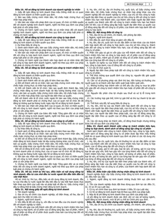 HUỲNH BÁ HỌC            3

  Điều 16. Hồ sơ đăng ký kinh doanh của doanh nghiệp tư nhân                   6. Họ, tên, chữ ký, địa chỉ thường trú, quốc tịch, số Giấy chứng minh
  1. Giấy đề nghị đăng ký kinh doanh theo mẫu thống nhất do cơ quan          nhân dân, Hộ chiếu hoặc chứng thực cá nhân hợp pháp khác của chủ
đăng ký kinh doanh có thẩm quyền quy định.                                   doanh nghiệp đối với doanh nghiệp tư nhân; của chủ sở hữu công ty hoặc
  2. Bản sao Giấy chứng minh nhân dân, Hộ chiếu hoặc chứng thực cá           người đại diện theo uỷ quyền của chủ sở hữu công ty đối với công ty trách
nhân hợp pháp khác.                                                          nhiệm hữu hạn một thành viên; của thành viên hoặc người đại diện theo
  3. Văn bản xác nhận vốn pháp định của cơ quan, tổ chức có thẩm quyền       uỷ quyền của thành viên đối với công ty trách nhiệm hữu hạn hai thành
đối với doanh nghiệp kinh doanh ngành, nghề mà theo quy định của pháp        viên trở lên; của cổ đông sáng lập hoặc người đại diện theo uỷ quyền của
luật phải có vốn pháp định.                                                  cổ đông sáng lập đối với công ty cổ phần; của thành viên hợp danh đối với
  4. Chứng chỉ hành nghề của Giám đốc và cá nhân khác đối với doanh          công ty hợp danh.
nghiệp kinh doanh ngành, nghề mà theo quy định của pháp luật phải có           Điều 22. Nội dung Điều lệ công ty
chứng chỉ hành nghề.                                                           1. Tên, địa chỉ trụ sở chính, chi nhánh, văn phòng đại diện.
  Điều 17. Hồ sơ đăng ký kinh doanh của công ty hợp danh                       2. Ngành, nghề kinh doanh.
  1. Giấy đề nghị đăng ký kinh doanh theo mẫu thống nhất do cơ quan            3. Vốn điều lệ; cách thức tăng và giảm vốn điều lệ.
đăng ký kinh doanh có thẩm quyền quy định.                                     4. Họ, tên, địa chỉ, quốc tịch và các đặc điểm cơ bản khác của các thành
  2. Dự thảo Điều lệ công ty.                                                viên hợp danh đối với công ty hợp danh; của chủ sở hữu công ty, thành
  3. Danh sách thành viên, bản sao Giấy chứng minh nhân dân, Hộ chiếu        viên đối với công ty trách nhiệm hữu hạn; của cổ đông sáng lập đối với
hoặc chứng thực cá nhân hợp pháp khác của mỗi thành viên.                    công ty cổ phần.
  4. Văn bản xác nhận vốn pháp định của cơ quan, tổ chức có thẩm quyền         5. Phần vốn góp và giá trị vốn góp của mỗi thành viên đối với công ty
đối với công ty hợp danh kinh doanh ngành, nghề mà theo quy định của         trách nhiệm hữu hạn và công ty hợp danh; số cổ phần của cổ đông sáng
pháp luật phải có vốn pháp định.                                             lập, loại cổ phần, mệnh giá cổ phần và tổng số cổ phần được quyền chào
  5. Chứng chỉ hành nghề của thành viên hợp danh và cá nhân khác đối         bán của từng loại đối với công ty cổ phần.
với công ty hợp danh kinh doanh ngành, nghề mà theo quy định của pháp          6. Quyền và nghĩa vụ của thành viên đối với công ty trách nhiệm hữu
luật phải có chứng chỉ hành nghề.                                            hạn, công ty hợp danh; của cổ đông đối với công ty cổ phần.
  Điều 18. Hồ sơ đăng ký kinh doanh của công ty trách nhiệm hữu                7. Cơ cấu tổ chức quản lý.
hạn                                                                            8. Người đại diện theo pháp luật đối với công ty trách nhiệm hữu hạn,
  1. Giấy đề nghị đăng ký kinh doanh theo mẫu thống nhất do cơ quan          công ty cổ phần.
đăng ký kinh doanh có thẩm quyền quy định.                                     9. Thể thức thông qua quyết định của công ty; nguyên tắc giải quyết
  2. Dự thảo Điều lệ công ty.                                                tranh chấp nội bộ.
  3. Danh sách thành viên và các giấy tờ kèm theo sau đây:                     10. Căn cứ và phương pháp xác định thù lao, tiền lương và thưởng cho
  a) Đối với thành viên là cá nhân: bản sao Giấy chứng minh nhân dân, Hộ     người quản lý và thành viên Ban kiểm soát hoặc Kiểm soát viên.
chiếu hoặc chứng thực cá nhân hợp pháp khác;                                   11. Những trường hợp thành viên có thể yêu cầu công ty mua lại phần
  b) Đối với thành viên là tổ chức: bản sao quyết định thành lập, Giấy       vốn góp đối với công ty trách nhiệm hữu hạn hoặc cổ phần đối với công ty
chứng nhận đăng ký kinh doanh hoặc tài liệu tương đương khác của tổ          cổ phần.
chức; văn bản uỷ quyền, Giấy chứng minh nhân dân, Hộ chiếu hoặc chứng          12. Nguyên tắc phân chia lợi nhuận sau thuế và xử lý lỗ trong kinh
thực cá nhân hợp pháp khác của người đại diện theo uỷ quyền.                 doanh.
  Đối với thành viên là tổ chức nước ngoài thì bản sao Giấy chứng nhận         13. Các trường hợp giải thể, trình tự giải thể và thủ tục thanh lý tài sản
đăng ký kinh doanh phải có chứng thực của cơ quan nơi tổ chức đó đã          công ty.
đăng ký không quá ba tháng trước ngày nộp hồ sơ đăng ký kinh doanh.            14. Thể thức sửa đổi, bổ sung Điều lệ công ty.
  4. Văn bản xác nhận vốn pháp định của cơ quan, tổ chức có thẩm quyền         15. Họ, tên, chữ ký của các thành viên hợp danh đối với công ty hợp
đối với công ty kinh doanh ngành, nghề mà theo quy định của pháp luật        danh; của người đại diện theo pháp luật, của chủ sở hữu công ty, của các
phải có vốn pháp định.                                                       thành viên hoặc người đại diện theo uỷ quyền đối với công ty trách nhiệm
  5. Chứng chỉ hành nghề của Giám đốc hoặc Tổng giám đốc và cá nhân          hữu hạn; của người đại diện theo pháp luật, của các cổ đông sáng lập,
khác đối với công ty kinh doanh ngành, nghề mà theo quy định của pháp        người đại diện theo uỷ quyền của cổ đông sáng lập đối với công ty cổ
luật phải có chứng chỉ hành nghề.                                            phần.
  Điều 19. Hồ sơ đăng ký kinh doanh của công ty cổ phần                        16. Các nội dung khác do thành viên, cổ đông thoả thuận nhưng không
  1. Giấy đề nghị đăng ký kinh doanh theo mẫu thống nhất do cơ quan          được trái với quy định của pháp luật.
đăng ký kinh doanh có thẩm quyền quy định.                                     Điều 23. Danh sách thành viên công ty trách nhiệm hữu hạn,
  2. Dự thảo Điều lệ công ty.                                                công ty hợp danh, danh sách cổ đông sáng lập công ty cổ phần
  3. Danh sách cổ đông sáng lập và các giấy tờ kèm theo sau đây:               Danh sách thành viên công ty trách nhiệm hữu hạn, công ty hợp danh,
  a) Đối với cổ đông là cá nhân: bản sao Giấy chứng minh nhân dân, Hộ        danh sách cổ đông sáng lập công ty cổ phần được lập theo mẫu thống
chiếu hoặc chứng thực cá nhân hợp pháp khác;                                 nhất do cơ quan đăng ký kinh doanh quy định và phải có các nội dung chủ
  b) Đối với cổ đông là tổ chức: bản sao quyết định thành lập, Giấy chứng    yếu sau đây:
nhận đăng ký kinh doanh hoặc tài liệu tương đương khác của tổ chức; văn        1. Họ, tên, địa chỉ, quốc tịch, địa chỉ thường trú và các đặc điểm cơ bản
bản uỷ quyền, Giấy chứng minh nhân dân, Hộ chiếu hoặc chứng thực cá          khác của thành viên đối với công ty trách nhiệm hữu hạn và công ty hợp
nhân hợp pháp khác của người đại diện theo uỷ quyền.                         danh; của cổ đông sáng lập đối với công ty cổ phần.
  Đối với cổ đông là tổ chức nước ngoài thì bản sao Giấy chứng nhận đăng       2. Phần vốn góp, giá trị vốn góp, loại tài sản, số lượng, giá trị của từng
ký kinh doanh phải có chứng thực của cơ quan nơi tổ chức đó đã đăng ký       loại tài sản góp vốn, thời hạn góp vốn của từng thành viên đối với công ty
không quá ba tháng trước ngày nộp hồ sơ đăng ký kinh doanh.                  trách nhiệm hữu hạn, công ty hợp danh; số lượng cổ phần, loại cổ phần,
  4. Văn bản xác nhận vốn pháp định của cơ quan, tổ chức có thẩm quyền       loại tài sản, số lượng tài sản, giá trị của từng loại tài sản góp vốn cổ phần
đối với công ty kinh doanh ngành, nghề mà theo quy định của pháp luật        của từng cổ đông sáng lập đối với công ty cổ phần.
phải có vốn pháp định.                                                         3. Họ, tên, chữ ký của người đại diện theo pháp luật của thành viên, cổ
  5. Chứng chỉ hành nghề của Giám đốc hoặc Tổng giám đốc và cá nhân          đông sáng lập hoặc của đại diện theo uỷ quyền của họ đối với công ty
khác đối với công ty kinh doanh ngành, nghề mà theo quy định của pháp        trách nhiệm hữu hạn và công ty cổ phần; của thành viên hợp danh đối với
luật phải có chứng chỉ hành nghề.                                            công ty hợp danh.
  Điều 20. Hồ sơ, trình tự thủ tục, điều kiện và nội dung đăng ký              Điều 24. Điều kiện cấp Giấy chứng nhận đăng ký kinh doanh
kinh doanh, đầu tư của nhà đầu tư nước ngoài lần đầu tiên đầu tư               Doanh nghiệp được cấp Giấy chứng nhận đăng ký kinh doanh khi có đủ
vào Việt Nam                                                                 các điều kiện sau đây:
  Hồ sơ, trình tự, thủ tục, điều kiện và nội dung đăng ký kinh doanh, đầu      1. Ngành, nghề đăng ký kinh doanh không thuộc lĩnh vực cấm kinh
tư của nhà đầu tư nước ngoài lần đầu tiên đầu tư vào Việt Nam được thực      doanh;
hiện theo quy định của Luật này và pháp luật về đầu tư. Giấy chứng nhận        2. Tên của doanh nghiệp được đặt theo đúng quy định tại các điều 31,
đầu tư đồng thời là Giấy chứng nhận đăng ký kinh doanh.                      32, 33 và 34 của Luật này;
  Điều 21. Nội dung giấy đề nghị đăng ký kinh doanh                            3. Có trụ sở chính theo quy định tại khoản 1 Điều 35 của Luật này;
  1. Tên doanh nghiệp.                                                         4. Có hồ sơ đăng ký kinh doanh hợp lệ theo quy định của pháp luật;
  2. Địa chỉ trụ sở chính của doanh nghiệp; số điện thoại, số fax, địa chỉ     5. Nộp đủ lệ phí đăng ký kinh doanh theo quy định của pháp luật.
giao dịch thư điện tử (nếu có).                                                Lệ phí đăng ký kinh doanh được xác định căn cứ vào số lượng ngành,
  3. Ngành, nghề kinh doanh.                                                 nghề đăng ký kinh doanh; mức lệ phí cụ thể do Chính phủ quy định.
  4. Vốn điều lệ đối với công ty, vốn đầu tư ban đầu của chủ doanh nghiệp      Điều 25. Nội dung Giấy chứng nhận đăng ký kinh doanh
đối với doanh nghiệp tư nhân.                                                  1. Tên, địa chỉ trụ sở chính của doanh nghiệp, chi nhánh, văn phòng đại
  5. Phần vốn góp của mỗi thành viên đối với công ty trách nhiệm hữu hạn     diện.
và công ty hợp danh; số cổ phần của cổ đông sáng lập, loại cổ phần, mệnh       2. Họ, tên, địa chỉ thường trú, quốc tịch, số Giấy chứng minh nhân dân,
giá cổ phần và tổng số cổ phần được quyền chào bán của từng loại đối với     Hộ chiếu hoặc chứng thực cá nhân hợp pháp khác của người đại diện theo
công ty cổ phần.                                                             pháp luật của doanh nghiệp.
 