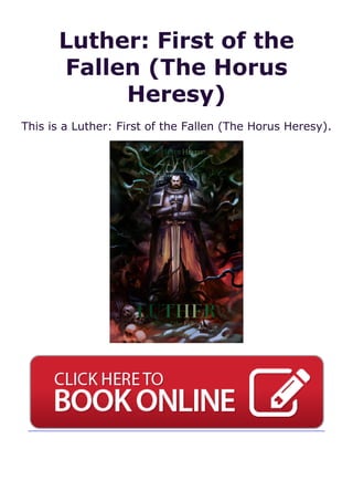 Luther: First of the
Fallen (The Horus
Heresy)
This is a Luther: First of the Fallen (The Horus Heresy).
 
