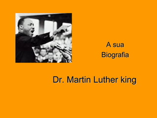 Dr. Martin Luther king A sua Biografia 