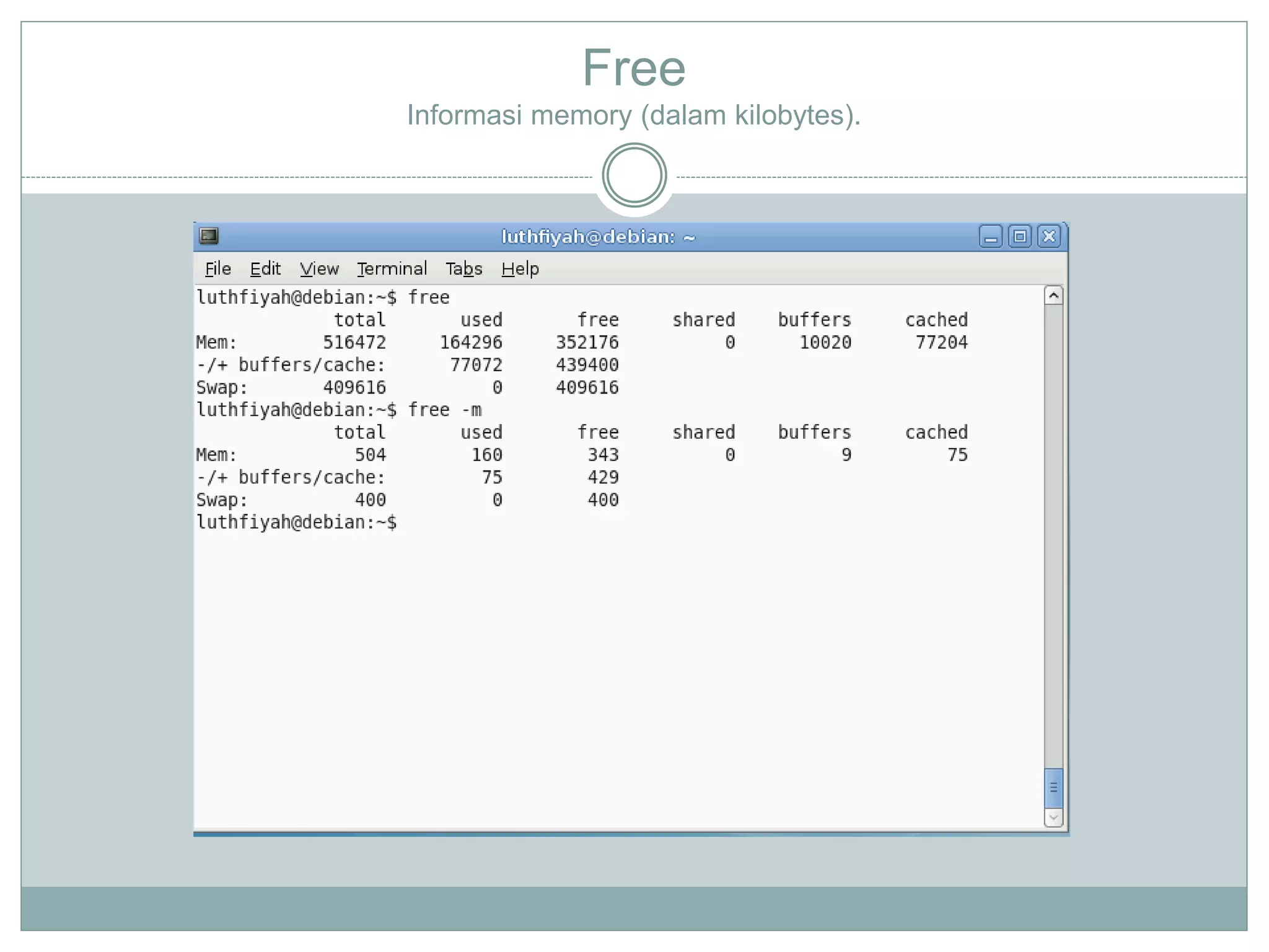 Free
Informasi memory (dalam kilobytes).
 