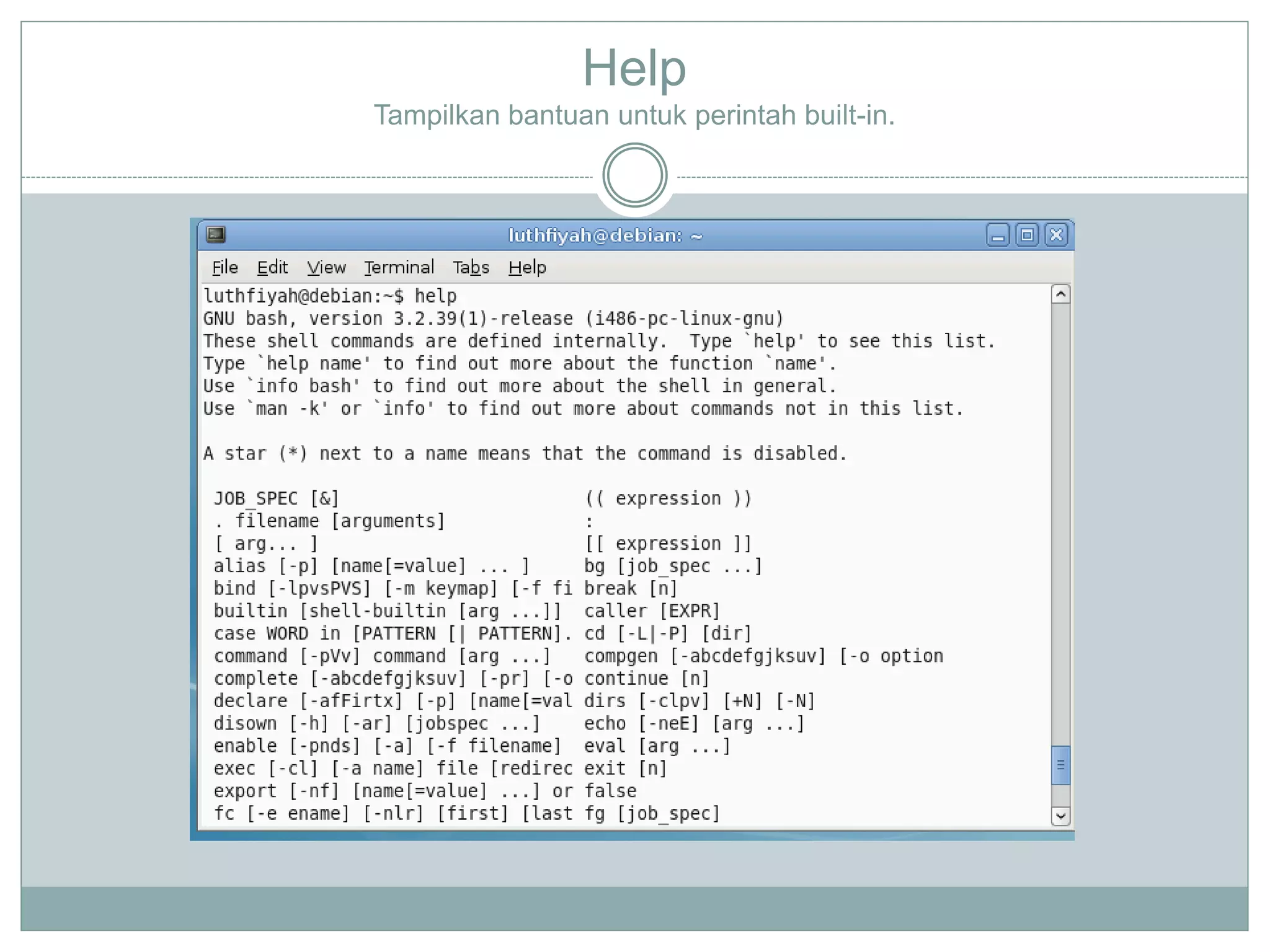 Help
Tampilkan bantuan untuk perintah built-in.
 