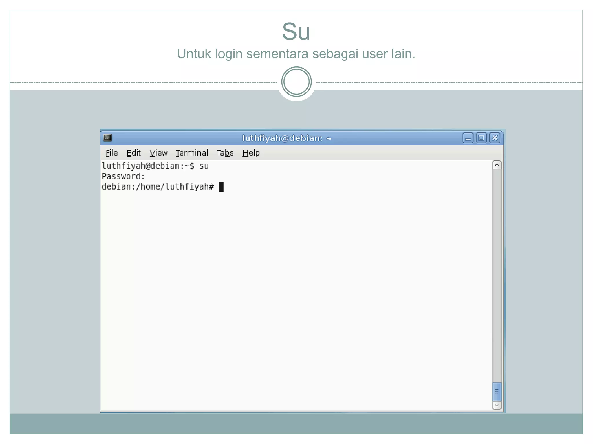 Su
Untuk login sementara sebagai user lain.
 