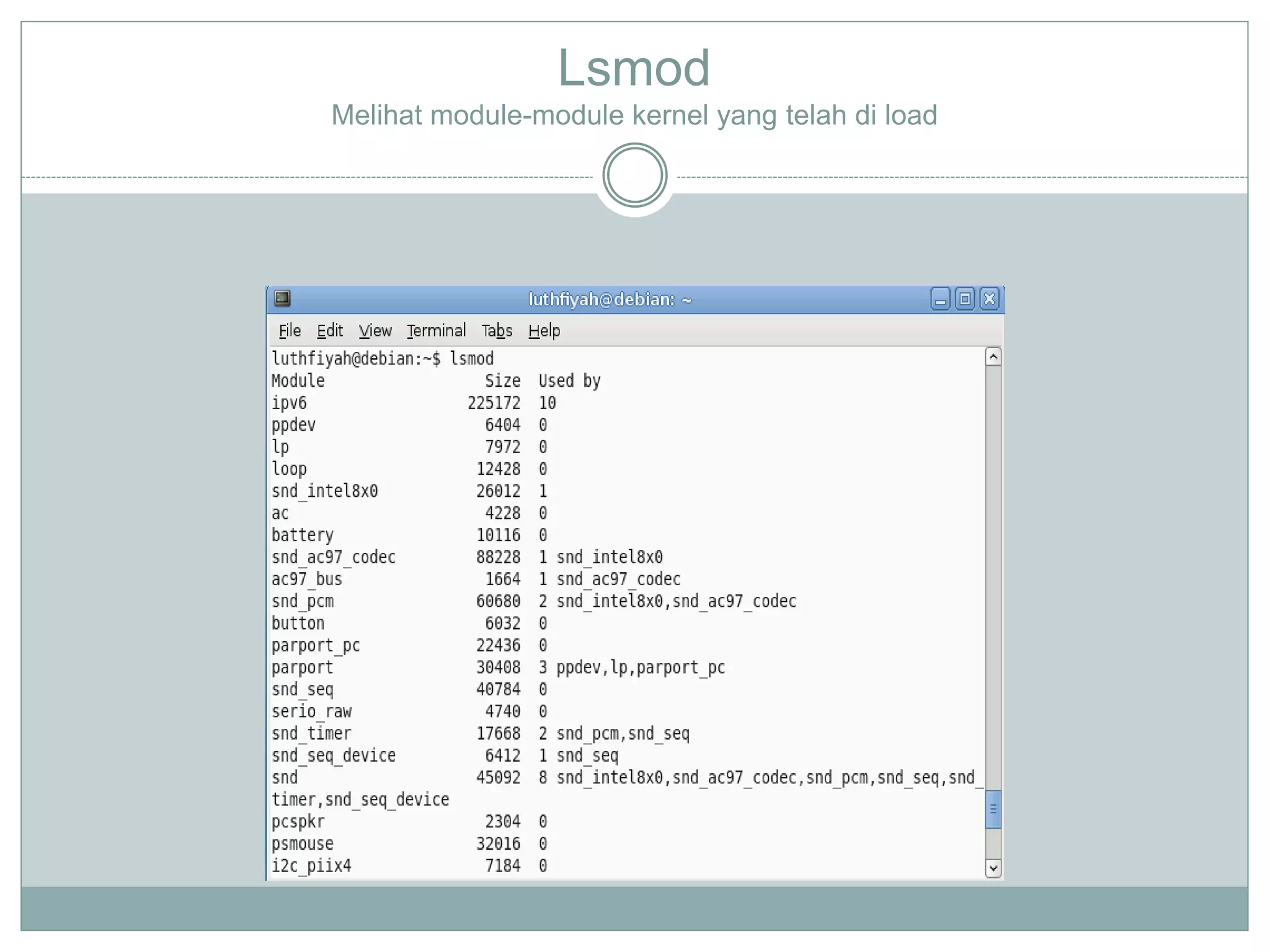 Lsmod
Melihat module-module kernel yang telah di load
 