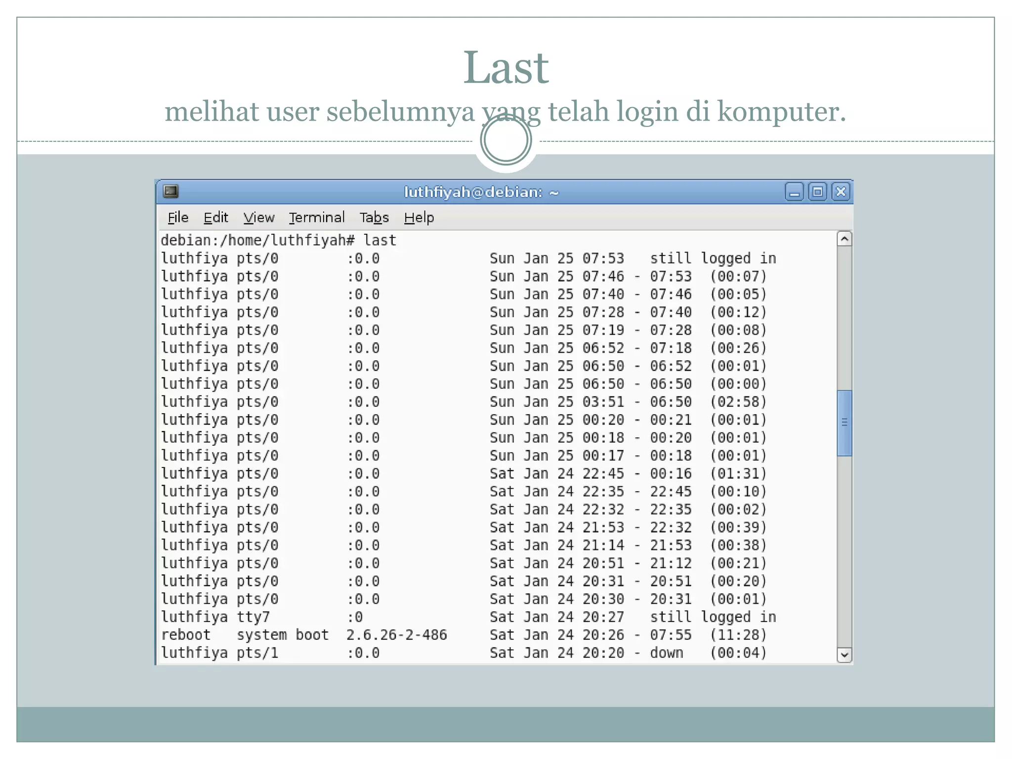 Last
melihat user sebelumnya yang telah login di komputer.
 