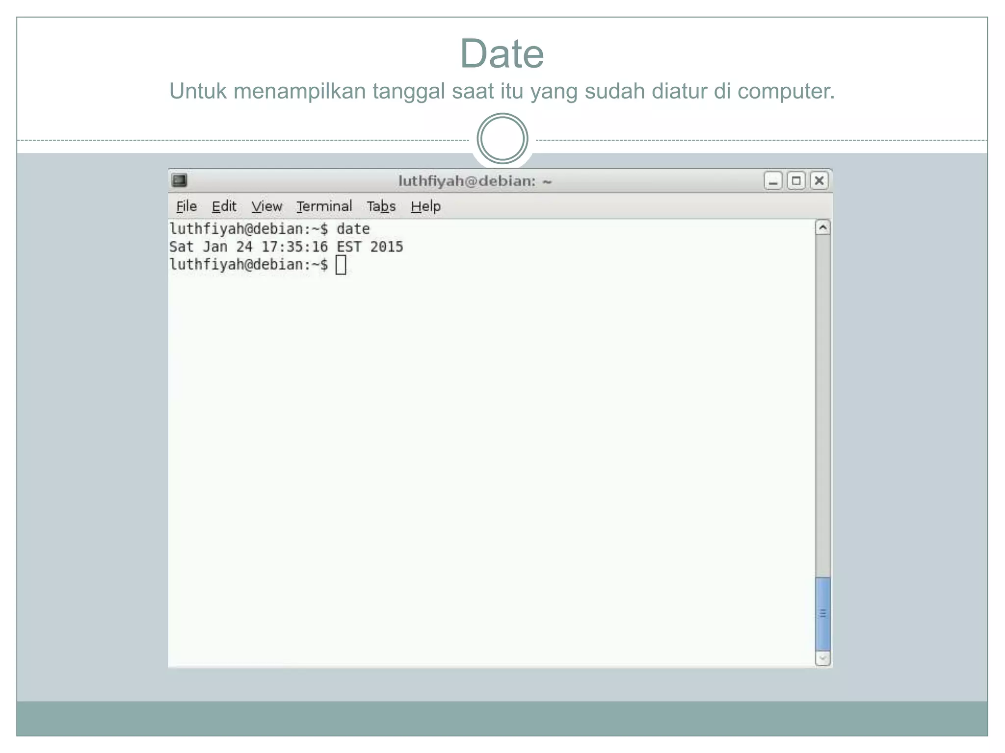 Date
Untuk menampilkan tanggal saat itu yang sudah diatur di computer.
 