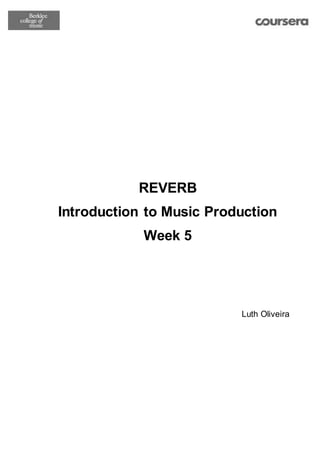 '
REVERB
Introduction to Music Production
Week 5
Luth Oliveira
 