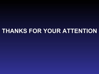 THANKS FOR YOUR ATTENTION 
