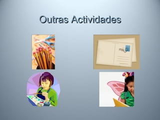 Outras ActividadesOutras Actividades
 