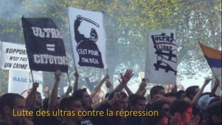 Lutte des ultras contre la répression
 