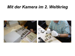 Mit der Kamera im 2. Weltkrieg 
 