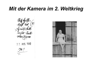 Mit der Kamera im 2. Weltkrieg 
 