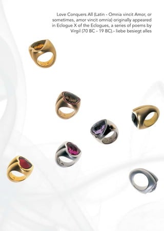 Love Conquers All (Latin - Omnia vincit Amor, or
sometimes, amor vincit omnia) originally appeared
in Eclogue X of the Eclogues, a series of poems by
Virgil (70 BC - 19 BC).- liebe besiegt alles
 