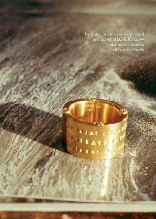 by being not a lover be a friend
and do what LOVERS do;—
and make - believe
all lovers - deeds
 