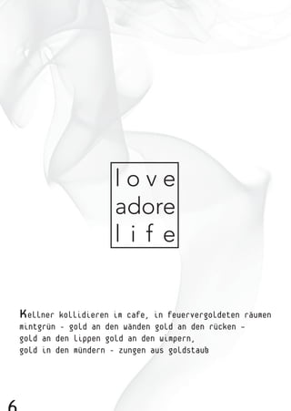 Kellner kollidieren im cafe, in feuervergoldeten räumen
mintgrün - gold an den wänden gold an den rücken –
gold an den lippen gold an den wimpern,
gold in den mündern - zungen aus goldstaub
 