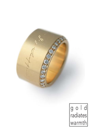 g o l d
radiates
warmth
 