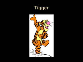 Tigger