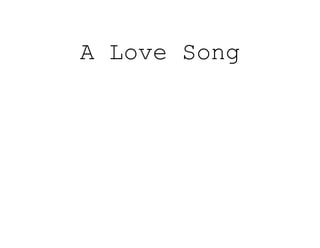 A Love Song
 