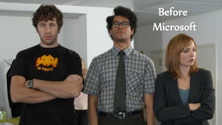 Before
Microsoft
 