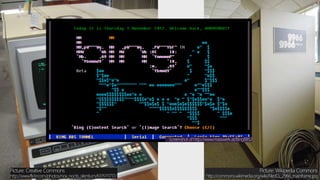 Picture: Wikipedia Commons
http://commons.wikimedia.org/wiki/File:ICL_2966_mainframe.jpg
Picture: Creative Commons
http://www.flickr.com/photos/nox_noctis_silentium/6315111717/
Screenshot of http://www.masswerk.at/BingBBS/
 