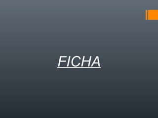 FICHA
 